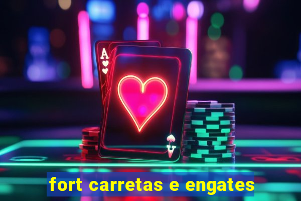 fort carretas e engates